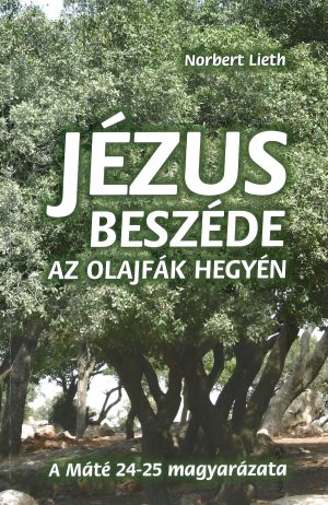 Norbert Lieth: Jézus beszéde az olajfák hegyén