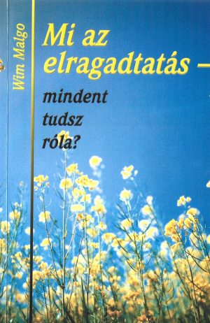 Wim Malgo: Mi az elragadtatás - mindent tudsz róla?