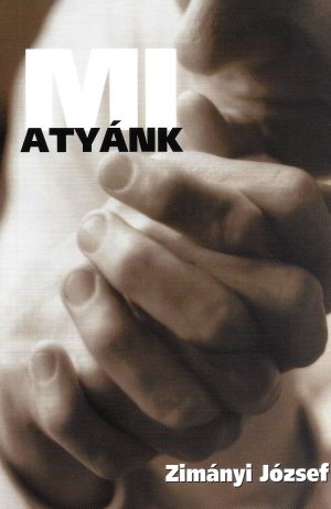 Zimányi József: Mi Atyánk
