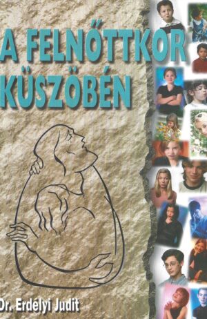 Dr. Erdélyi Judit: A felnőttkor küszöbén