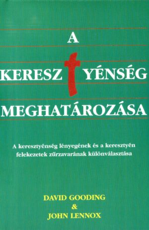 David Gooding & John Lennox: A kersztyénség meghatározása