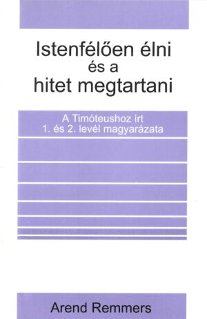 Arend Remmers: Istenfélően élni és a hitet megtartani