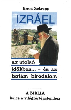 Ernst Schrupp: Izrael az utolsó időkben... - és az iszlám birodalom