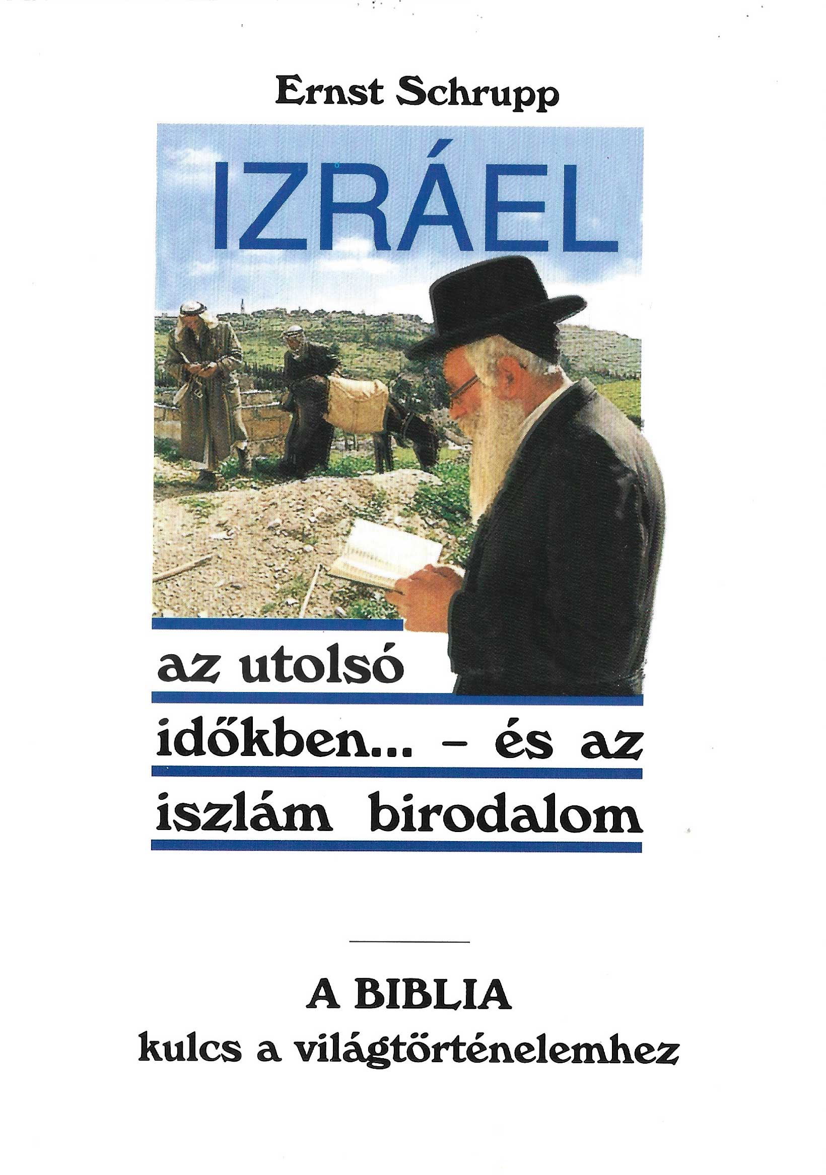 Ernst Schrupp: Izrael az utolsó időkben... - és az iszlám birodalom