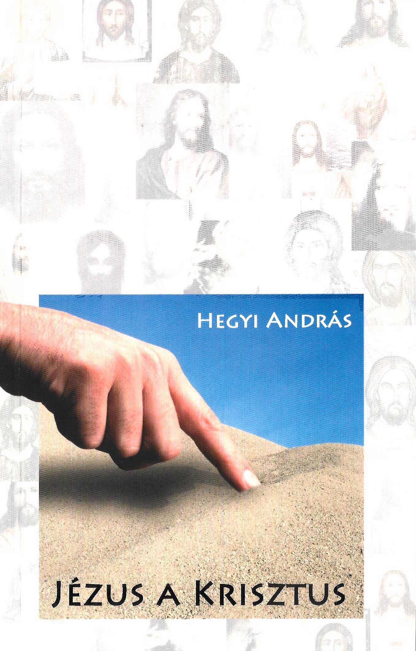 Hegyi András: Jézus a Krisztus