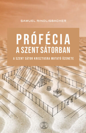 Prófécia a szent sátorban – A szent sátor Krisztusra mutató üzenete, könyv borítóképe