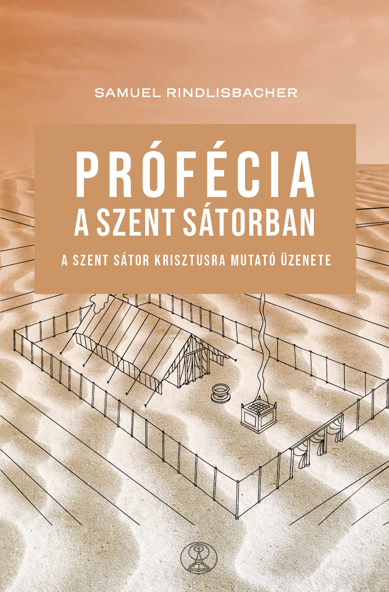 Prófécia a szent sátorban – A szent sátor Krisztusra mutató üzenete, könyv borítóképe